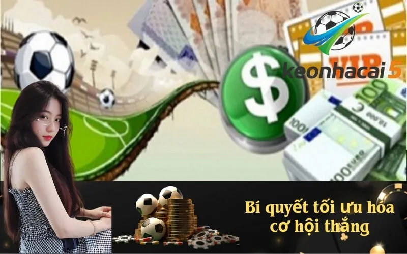 Bí quyết tối ưu hóa cơ hội thắng