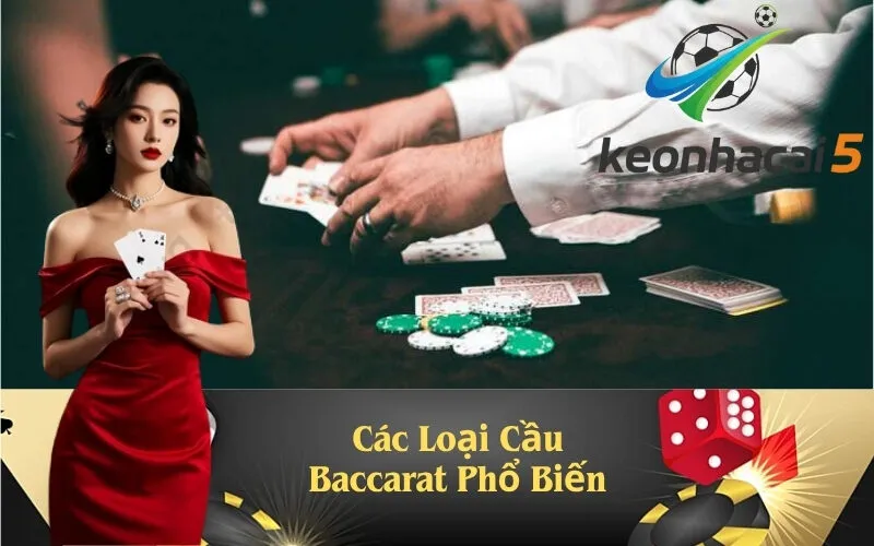Các Loại Cầu Baccarat Phổ Biến