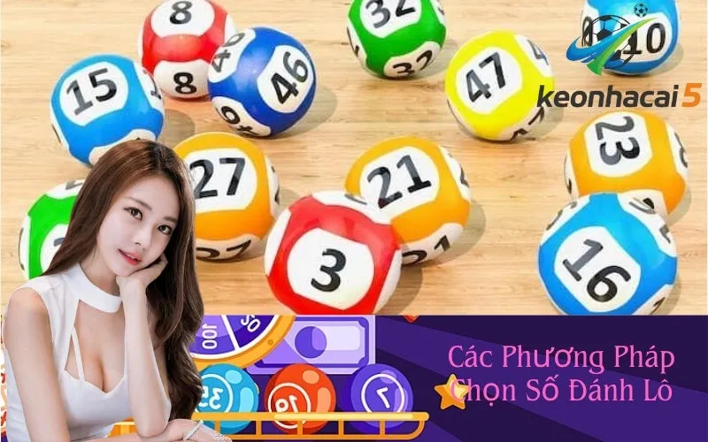 Các Phương Pháp Chọn Số Đánh Lô