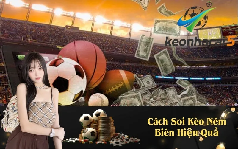 Cách Soi Kèo Ném Biên Hiệu Quả