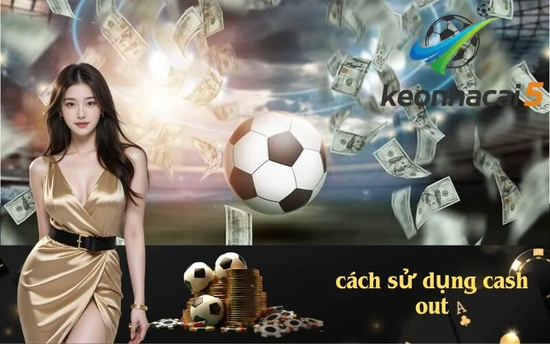 cách sử dụng cash out