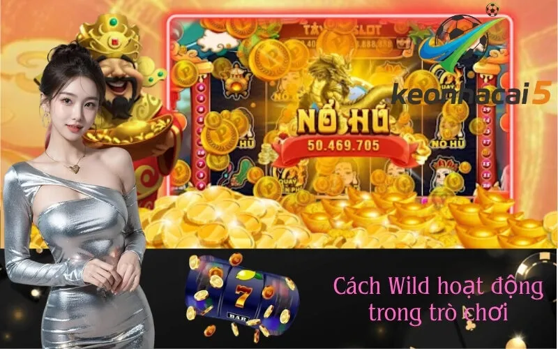 Cách Wild hoạt động trong trò chơi