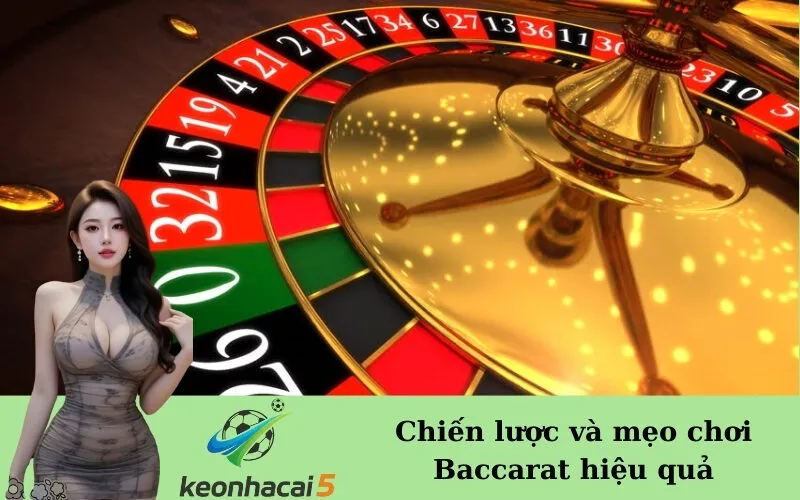 Chiến lược và mẹo chơi Baccarat hiệu quả