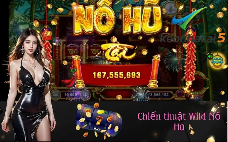 Chiến thuật Wild Nổ Hũ
