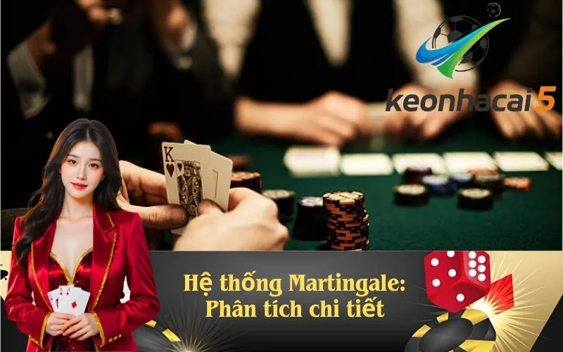 Hệ thống Martingale: Phân tích chi tiết
