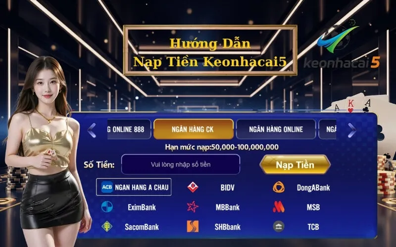 Hướng Dẫn Nạp Tiền Keonhacai5