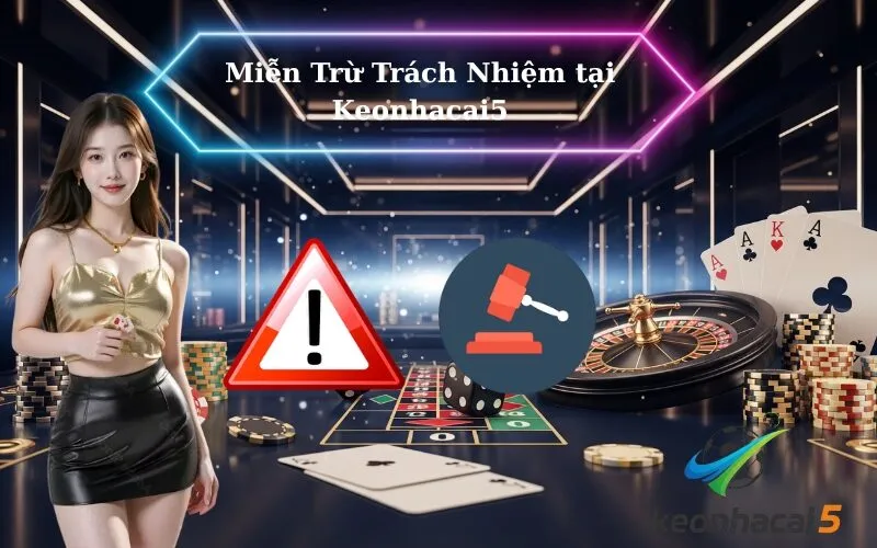 Miễn Trừ Trách Nhiệm tại Keonhacai5