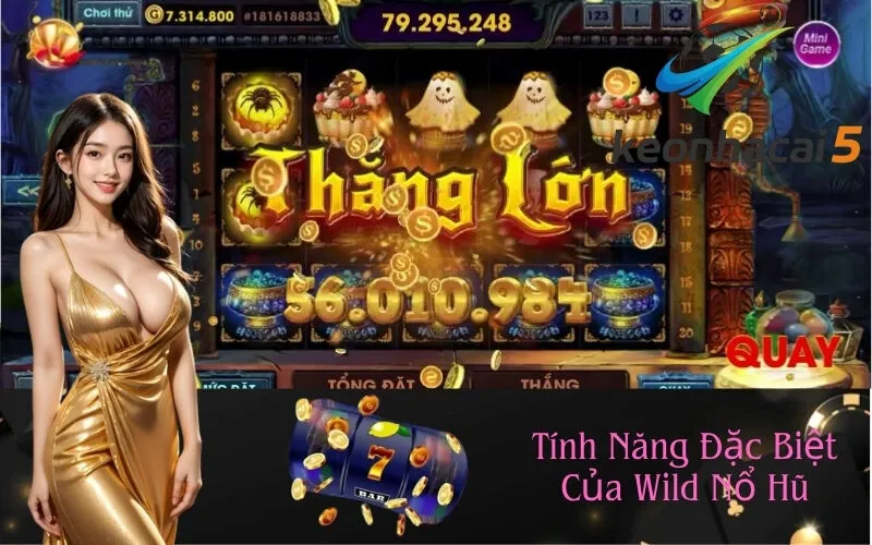 Tính Năng Đặc Biệt Của Wild Nổ Hũ