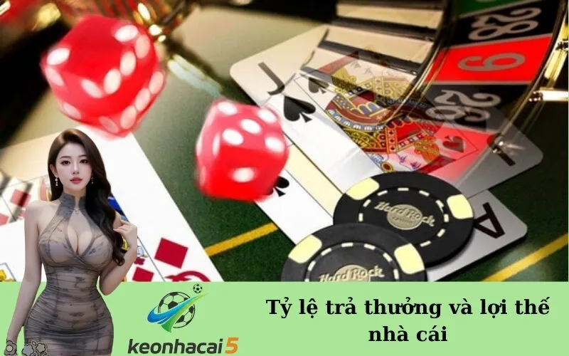 Tỷ lệ trả thưởng và lợi thế nhà cái