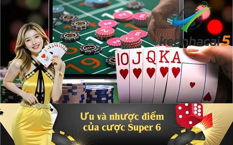 Ưu và nhược điểm của cược Super 6