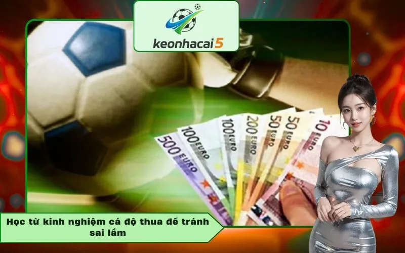 Học từ kinh nghiệm cá độ thua để tránh sai lầm