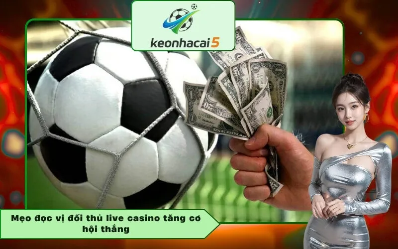 Mẹo đọc vị đối thủ live casino tăng cơ hội thắng