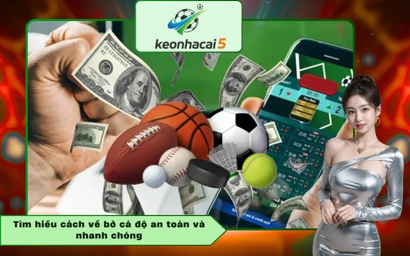 Tìm hiểu cách về bờ cá độ an toàn và nhanh chóng