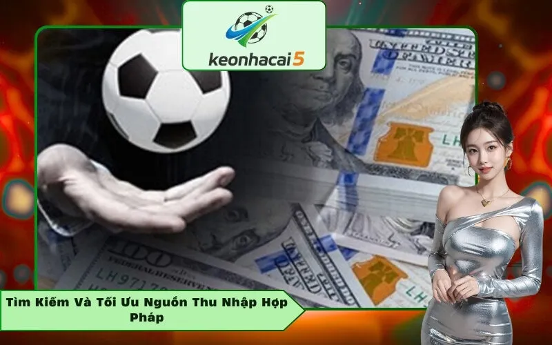 Tìm Kiếm Và Tối Ưu Nguồn Thu Nhập Hợp Pháp